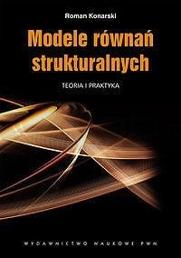 Modele równań strukturalnych. Teoria i praktyka