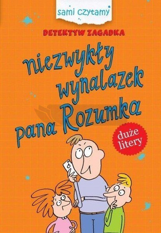 Sami czytamy. Detektyw Zagadka.Niezwykły wynalazek