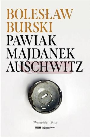 Pawiak, Majdanek, Auschwitz