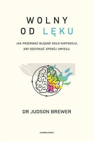 Wolny od lęku. Jak przerwać błędne koło niepokoju