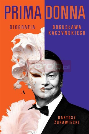 Primadonna. Biografia Bogusława Kaczyńskiego