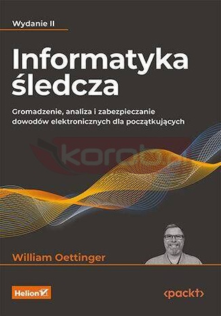 Informatyka śledcza. Gromadzenie, analiza... w.2