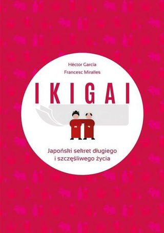 IKIGAI. Japoński sekret długiego i szczęśliwego..