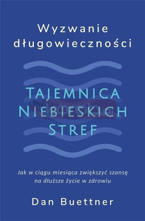 Wyzwanie długowieczności. Tajemnica Niebieskich...