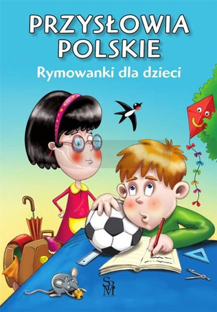 Przysłowia polskie. Rymowanki dla dzieci