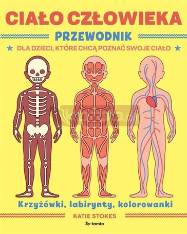 Ciało człowieka. Przewodnik dla dzieci, które...
