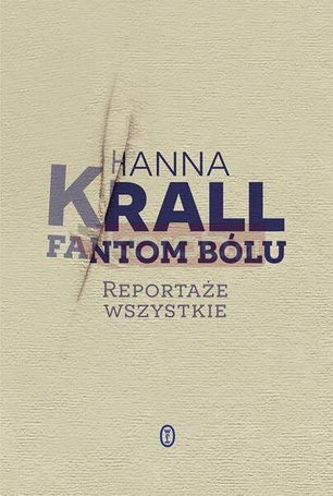 Fantom bólu. Reportaże wszystkie
