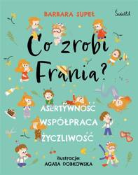 Co zrobi Frania? Asertywność Współpraca Życzliwość