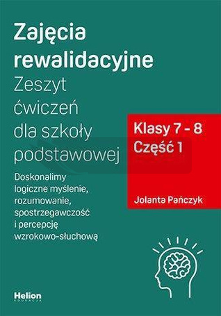 Zajęcia rewalidacyjne. Zeszyt ćw. SP kl. 7-8 cz.1