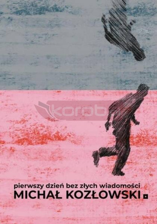 Pierwszy dzień bez złych wiadomości