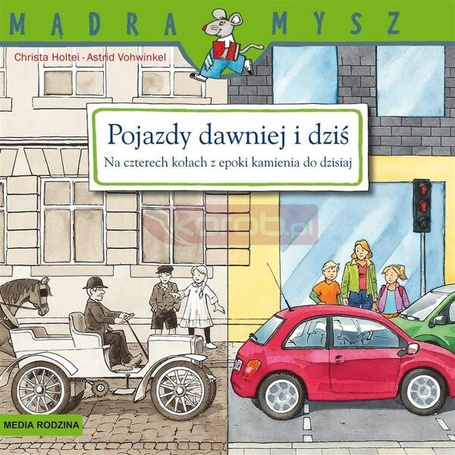 Mądra mysz. Pojazdy dawniej i dziś. Na czterech...