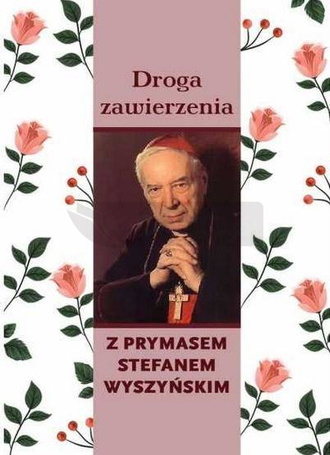 Droga zawierzenia z Prymasem Stefanem Wyszyńskim