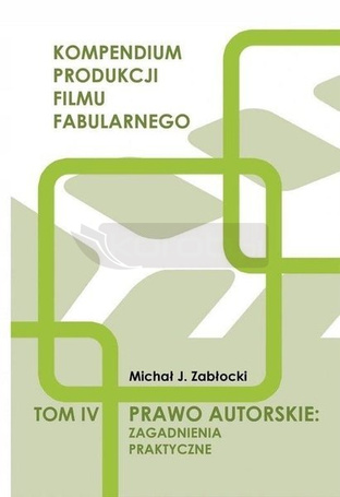 Prawo autorskie: zagadnienia praktyczne T.4