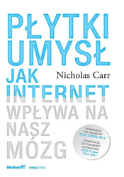 Płytki umysł. Jak internet wpływa na nasz mózg
