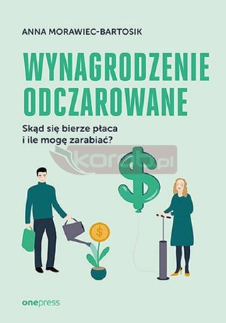 Wynagrodzenie odczarowane. Skąd się bierze płaca..