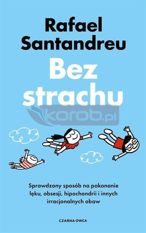Bez strachu. Sprawdzony sposób na pokonanie lęku..