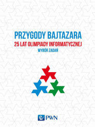 Przygody Bajtazara. 25 lat Olimpiady Infor.