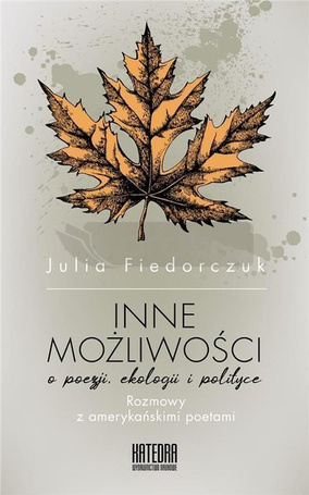 Inne możliwości. O poezji ekologii i polityce