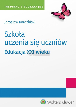 Szkoła uczenia się uczniów. Edukacja XXI wieku