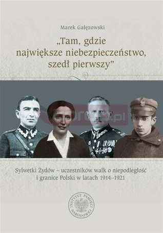 Tam, gdzie największe niebezpieczeństwo, szedł...