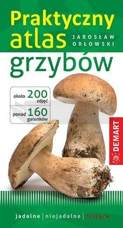 Praktyczny atlas grzybów