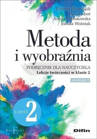 Metoda i wyobraźnia. Lekcje twórczości kl.2 cz.2
