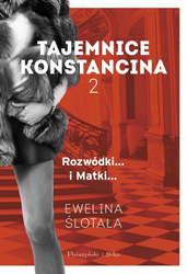 Tajemnice Konstancina T.2 Rozwódki. Matki