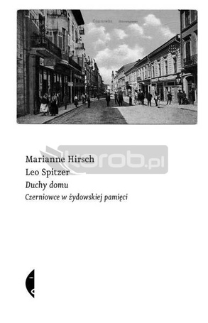 Duchy domu. Czerniowce w żydowskiej pamięci