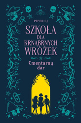 Szkoła dla Krnąbrnych Wróżek T.1 Cmentarny dar