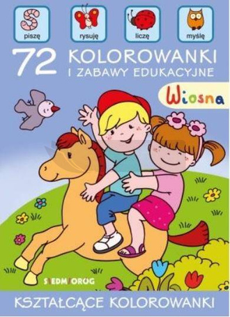 Wiosna. 72 kolorowanki i zabawy edukacyjne