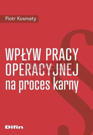Wpływ pracy operacyjnej na proces karny