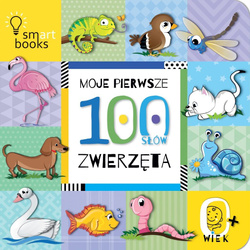 Moje pierwsze 100 SŁÓW. Zwierzęta