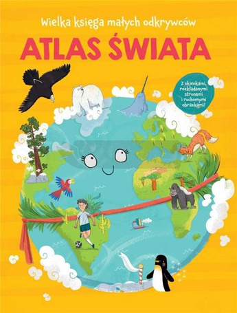 Wielka księga małych odkrywców. Atlas świata