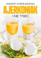 Domowy wyrób alkoholu - Ajerkoniak i nie tylko