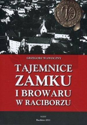 Tajemnice zamku i browaru w Raciborzu