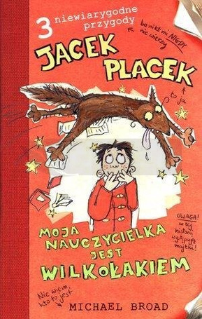 Jacek Placek. Moja nauczycielka jest wilkołakiem