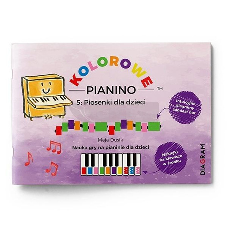 Kolorowe Pianino 5: Piosenki dla dzieci. Nauka gry