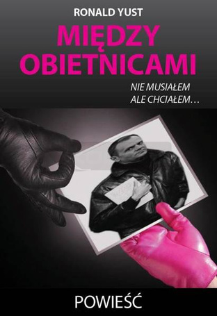 Między obietnicami nie musiałem ale chciałem