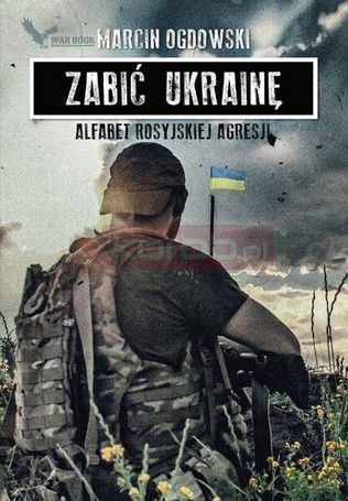 Zabić Ukrainę. Alfabet rosyjskiej...(z autografem)
