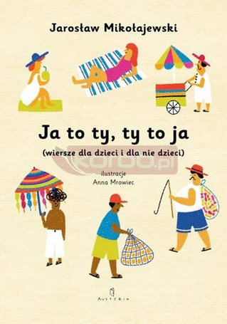 Ja to ty, ty to ja (wiersze dla dzieci i dla nie..