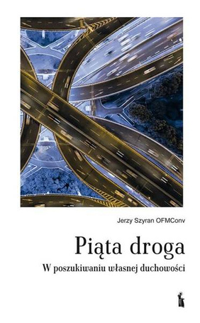 Piąta droga. W poszukiwaniu własnej duchowości