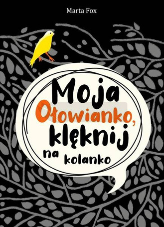 Moja Ołowianko, klęknij na kolanko