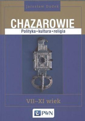 Chazarowie. Polityka, kultura, religia VII-XI wiek