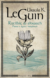 Rzeźbię w słowach. Pisma o życiu i książkach