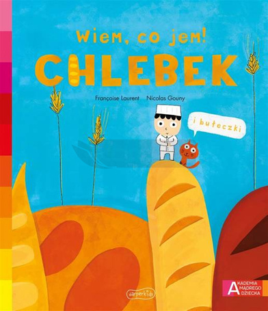 Akademia mądrego dziecka. Wiem, co jem! Chlebek