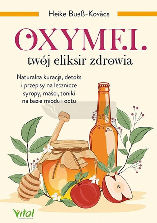 Oxymel - twój eliksir zdrowia