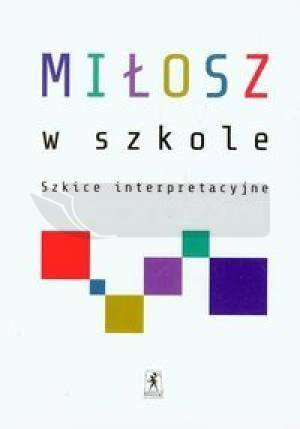 Miłosz w szkole. Szkice interpretacyjne STENTOR