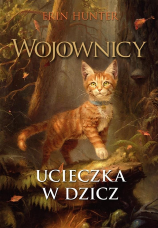 Wojownicy T.1 Ucieczka w dzicz