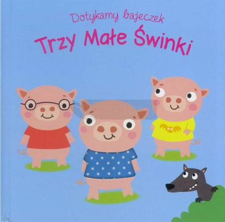 Dotykamy bajeczek. Trzy male świnki w.2019