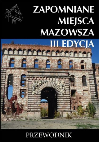 Zapomniane miejsca Mazowsza III edycja